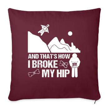 Broken Hip Hip Fracture Hip Surgery Gift Funny - Sofa pillowcase 17,3'' x 17,3'' (45 x 45 cm) - burgundy - Front