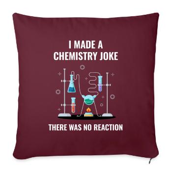 Chemistry Joke No Reaction Chemiker - Sofakissenbezug 45 x 45 cm - Burgunderrot - Vorne