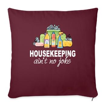 Housekeeping Ain't No Joke Lustiges Putzkraft - Sofakissenbezug 45 x 45 cm - Burgunderrot - Vorne