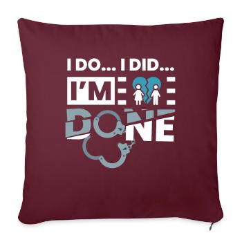 I Do... I Did... IM Done Scheidung - Sofakissenbezug 45 x 45 cm - Burgunderrot - Vorne