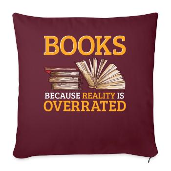Livres parce que la réalité est surestimée Lire - Housse de coussin décorative 45 x 45 cm - bordeaux - Devant