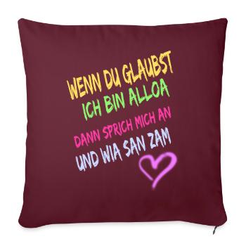 Wenn du glaubst ich bin alloa dann sprich mich an - Sofakissenbezug 45 x 45 cm - Burgunderrot - Vorne