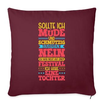 Müde und schmutzig - Tochter - Sofakissenbezug 45 x 45 cm - Burgunderrot - Vorne