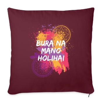 Bura Na Mano Holihai Holi Festival - Sofakissenbezug 45 x 45 cm - Burgunderrot - Vorne