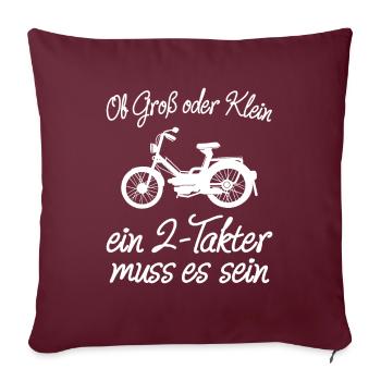 Moped Ob Groß Oder Klein 2 Takter Muss Es Sein - Sofakissenbezug 45 x 45 cm - Burgunderrot - Vorne