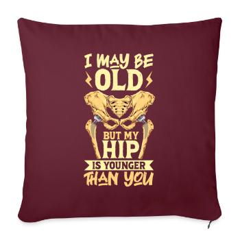 Ma hanche est plus jeune que toi - Nouvelle hanche - Housse de coussin décorative 45 x 45 cm - bordeaux - Devant
