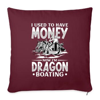 Ich hatte mal Geld - jetzt fahre ich Drachenboot - Sofakissenbezug 45 x 45 cm - Burgunderrot - Vorne