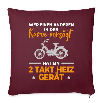 Moped Spruch Mofa Kurve Versägt 2 Takt Heiz Gerät - Sofakissenbezug 45 x 45 cm - Burgunderrot - Vorne