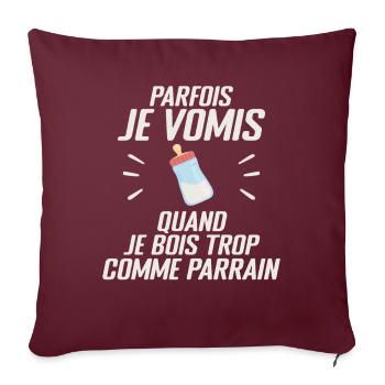 Parfois Je Vomis Comme Parrain Auand Je Bois Trop - Housse de coussin décorative 45 x 45 cm - bordeaux - Devant