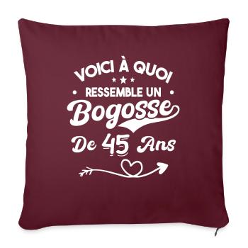 Bogosse 45 ans Cadeau Humour Anniversaire 45 ans - Housse de coussin décorative 45 x 45 cm - bordeaux - Devant