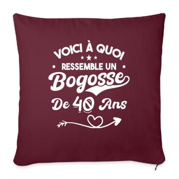 Bogosse 40 ans Cadeau Humour Anniversaire 40 ans - Housse de coussin décorative 45 x 45 cm - bordeaux - Devant