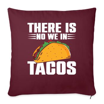 Il n’y a pas de We In Tacos Lover Nachos Burritos - Housse de coussin décorative 45 x 45 cm - bordeaux - Devant