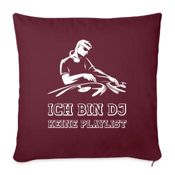 ch bin DJ keine Playlist lustige DJ Musik Sprüche - Sofakissenbezug 45 x 45 cm - Burgunderrot - Vorne