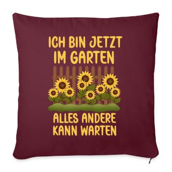 Ich bin jetzt in Garten alles andrere kann Warten - Sofakissenbezug 45 x 45 cm - Burgunderrot - Vorne