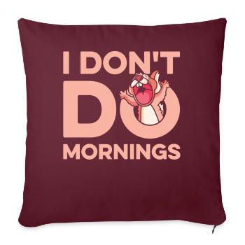 Eichhörnchen Lustig I Dont Do Mornings - Sofakissenbezug 45 x 45 cm - Burgunderrot - Vorne