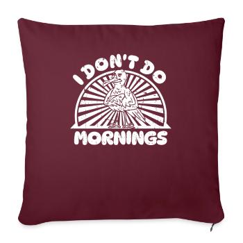 Möwe Witzig I Dont Do Mornings - Sofakissenbezug 45 x 45 cm - Burgunderrot - Vorne