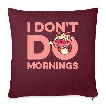 Affe Lustig I Dont Do Mornings - Sofakissenbezug 45 x 45 cm - Burgunderrot - Vorne
