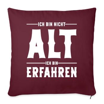 Ich bin nicht Alt ich bin Erfahren Alter Sprüche - Sofakissenbezug 45 x 45 cm - Burgunderrot - Vorne