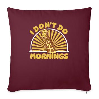 Giraffe Witzig I Dont Do Mornings - Sofakissenbezug 45 x 45 cm - Burgunderrot - Vorne
