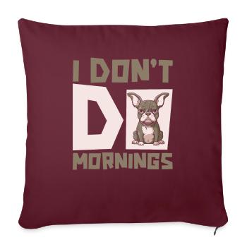 Bouledogue français drôle je ne fais pas les matins - Housse de coussin décorative 45 x 45 cm - bordeaux - Devant