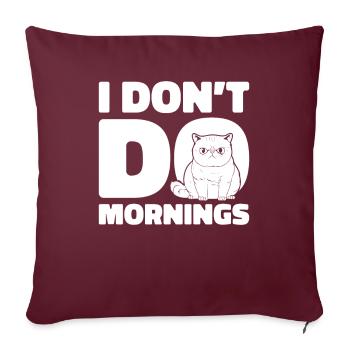 Katze Lustig I Dont Do Mornings - Sofakissenbezug 45 x 45 cm - Burgunderrot - Vorne