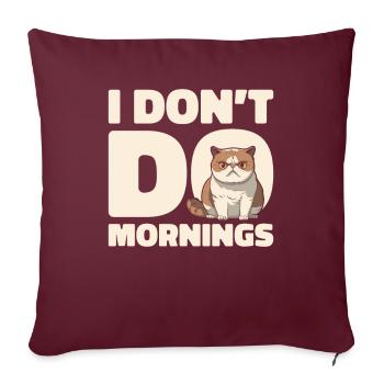 Katze Lustig I Dont Do Mornings - Sofakissenbezug 45 x 45 cm - Burgunderrot - Vorne