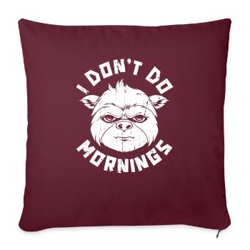Faultier Witzig I Dont Do Mornings - Sofakissenbezug 45 x 45 cm - Burgunderrot - Vorne