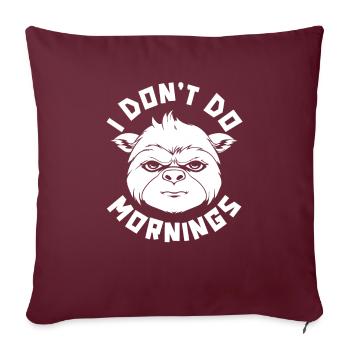 Faultier Lustig I Dont Do Mornings - Sofakissenbezug 45 x 45 cm - Burgunderrot - Vorne