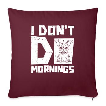 Bouledogue français drôle je ne fais pas les matins - Housse de coussin décorative 45 x 45 cm - bordeaux - Devant