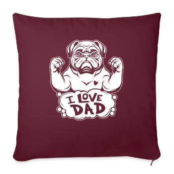 Mops Hund I Love Dad - Sofakissenbezug 45 x 45 cm - Burgunderrot - Vorne