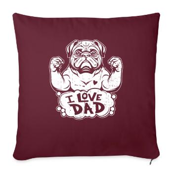 Mops Hund I Love Dad - Sofakissenbezug 45 x 45 cm - Burgunderrot - Vorne