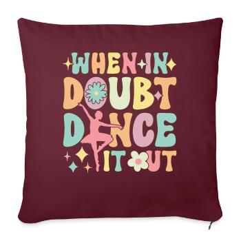 Groovy Ballett Tanz Ballerina Wenn es Zweifel Tanz - Sofakissenbezug 45 x 45 cm - Burgunderrot - Vorne