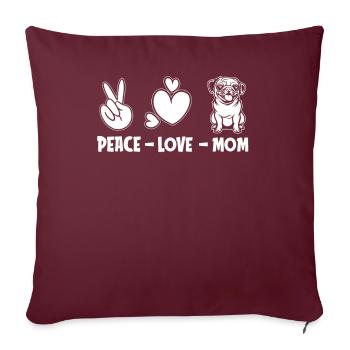 Mops Hund Peace Love Dog Mom - Sofakissenbezug 45 x 45 cm - Burgunderrot - Vorne