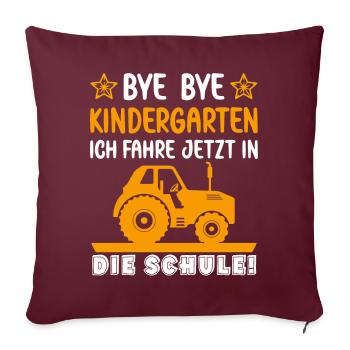 Bye Bye Kindergarten ich fahre jetzt in die Schule - Sofakissenbezug 45 x 45 cm - Burgunderrot - Vorne