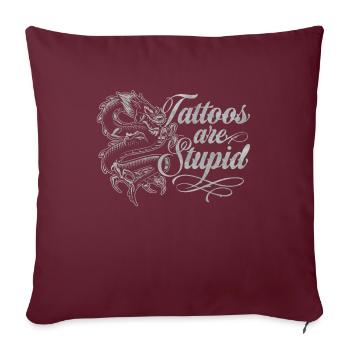Les tatouages sont stupides drôles anti tatouage dragon - Housse de coussin décorative 45 x 45 cm - bordeaux - Devant