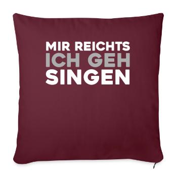 Chor Sänger Mir Reichts Ich Geh Singen - Sofakissenbezug 45 x 45 cm - Burgunderrot - Vorne