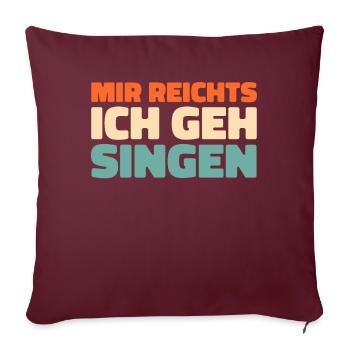 Chor Sänger Mir Reichts Ich Geh Singen - Sofakissenbezug 45 x 45 cm - Burgunderrot - Vorne