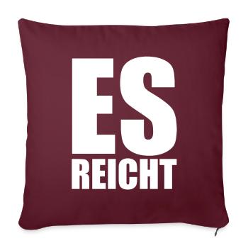 Es reicht - Sofakissenbezug 45 x 45 cm - Burgunderrot - Vorne