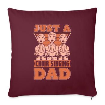 Chanteur de chorale Juste un papa chanteur de chorale - Housse de coussin décorative 45 x 45 cm - bordeaux - Devant