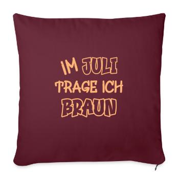 En juillet, je porte du marron en disant la couleur marron - Housse de coussin décorative 45 x 45 cm - bordeaux - Devant