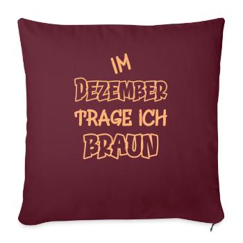 En décembre, je porte du marron en disant couleur marron - Housse de coussin décorative 45 x 45 cm - bordeaux - Devant