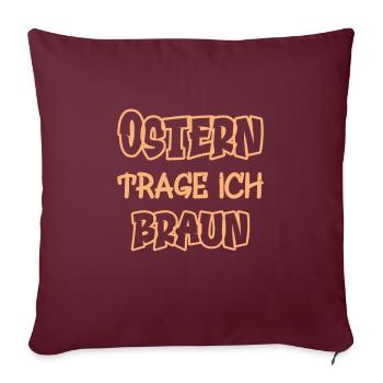 Pâques, je porte du marron en disant couleur marron - Housse de coussin décorative 45 x 45 cm - bordeaux - Devant