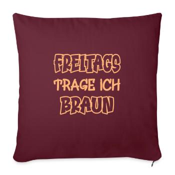 Le vendredi, je porte du marron Dire couleur marron - Housse de coussin décorative 45 x 45 cm - bordeaux - Devant