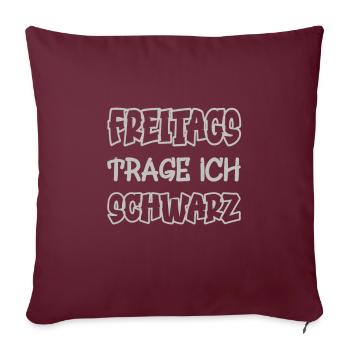 Freitags trage ich schwarz Spruch Farbe schwarz - Sofakissenbezug 45 x 45 cm - Burgunderrot - Vorne