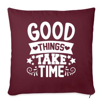 Les bonnes choses prennent du temps Citations et dictons - Housse de coussin décorative 45 x 45 cm - bordeaux - Devant