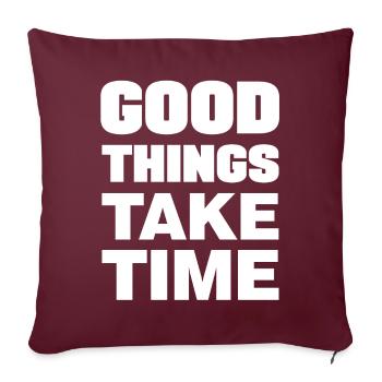 Les bonnes choses prennent du temps Motivation Citations - Housse de coussin décorative 45 x 45 cm - bordeaux - Devant