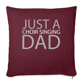 Chanteur de chorale Juste une chorale Chanter papa - Housse de coussin décorative 45 x 45 cm - bordeaux - Devant