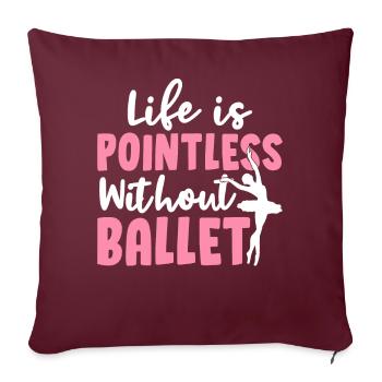La vie n’a pas de sens sans danseuse de danse classique P - Housse de coussin décorative 45 x 45 cm - bordeaux - Devant