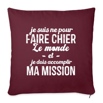 Je suis né pour faire chier le monde Humour cadeau - Housse de coussin décorative 45 x 45 cm - bordeaux - Devant
