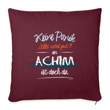 Achim - Keine Panik. Alles wird gut - Sofakissenbezug 45 x 45 cm - Burgunderrot - Vorne